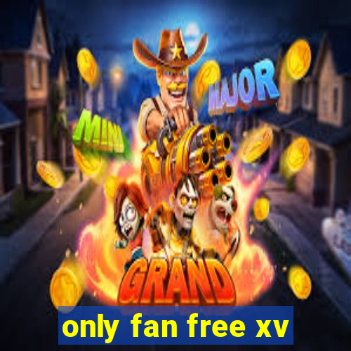 only fan free xv